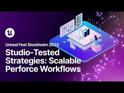 Perforce Workflows That Scale from Small to Large Teams | Unreal Fest Stockholm 2025