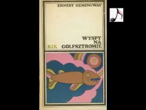 Wyspy na Golfsztromie - Ernest Hemingway | 1/2 Audiobook PL