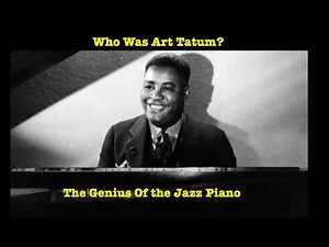 Who was Art Tatum? The Genius of the Jazz Piano