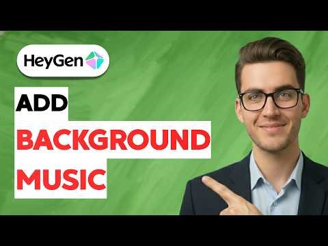 How to Add Background Music in Heygen [2026 Full Guide]