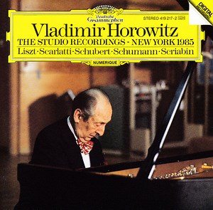 Vladimir Horowitz - The Studio Recordings - New York 1985: Liszt · Scarlatti · Schubert · Schumann · Scriabin