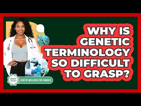 Why Is Genetic Terminology So Difficult To Grasp? - Genetic Wellness for Families