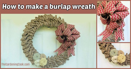  DIY made simple! Learn how to make a burlap wreath with step-by-step instructions and & budget-friendly supplies. It's perfect for any season!  Get the step-by-step tutorial here https://thegardeningcook.com/?p=18619 | The Gardening Cook | Facebook