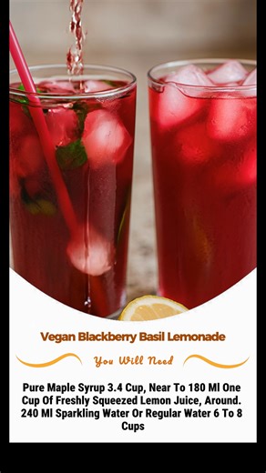 INGREDIENTS: Pure maple syrup 3/4 cup, near to 180 ml One cup of freshly squeezed lemon juice, around. 240 ml Sparkling water or regular water 6 to 8 cups Fresh blackberries 12 ounces, equal to 340 grams | Vegan & Plant Based Recipes