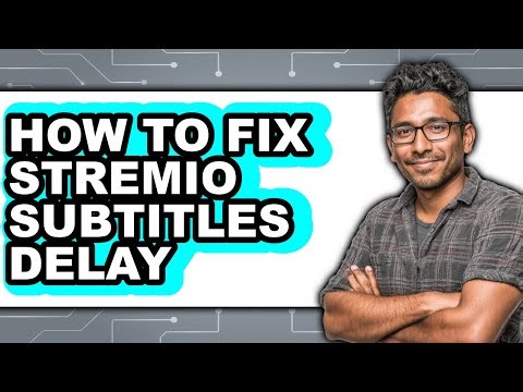 How to Fix Stremio Subtitles Delay - Full Guide