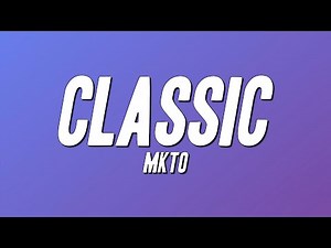 MKTO - Classic (Lyrics)