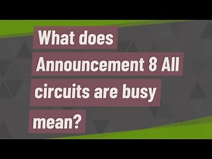What does Announcement 8 All circuits are busy mean?
