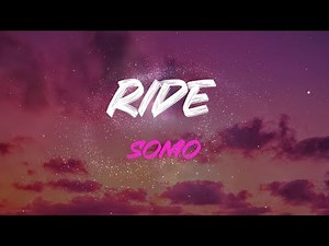 Somo - Ride Lyrics | I'm Gon' Ride, I'm Gon' Ride