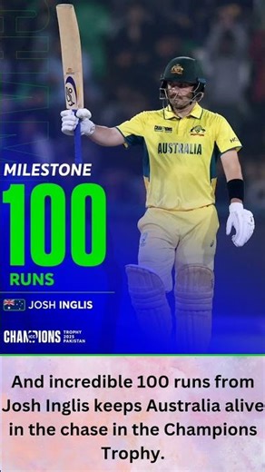 And incredible 100 runs from Josh Inglis keeps Australia alive in the chase in the Champions Trophy.