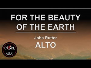 For the Beauty of the Earth - ALTO | John Rutter