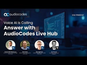 Voice AI Is Calling – Answer with AudioCodes Live Hub | Webinar Replay + AI Insights