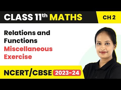 Relations And Functions - Miscellaneous Exercise | Class 11 Maths Chapter 2 | 2023-24