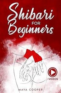 Shibari for Beginners: The Illustrated Guide to Master …