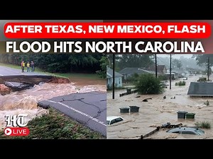 LIVE: Flash Flood Disaster Hits North Carolina | Homes Fully Submerged | Texas Flood | New Mexico