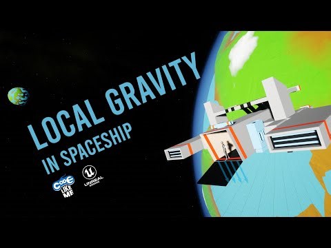 Unreal Engine Spaceship - Local Gravity inside Space Ship