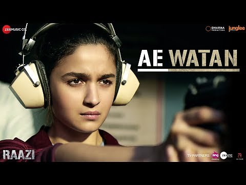 Ae Watan | Raazi | Alia Bhatt | Arijit Singh | Shankar Ehsaan Loy | Gulzar