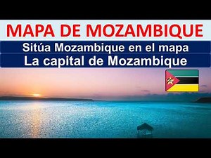 Mapa de Mozambique. Capital de Mozambique. Donde esta Mozambique