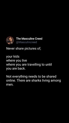 Not everything belongs on the internet. Never post your kids. Never share where you live. Never announce your travel plans until you’re back. Privacy isn’t paranoia — it’s protection. In a world full of watchers, the loudest lives attract the darkest eyes. Move in silence. Stay low. Stay safe. Follow for more dope content •Follow @themasculinecreed •Follow @themasculinecreed •Follow @themasculinecreed Keywords: online privacy, social media safety, digital awareness, privacy tips, internet safety