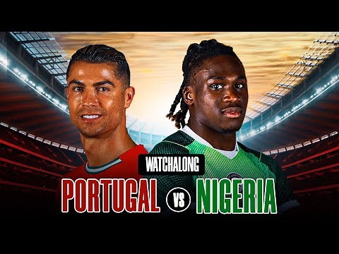 PORTUGAL 2-1 NIGERIA - WATCHALONG - FRIENDLIES 2026
