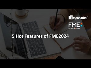 5 Hot Features of FME 2024