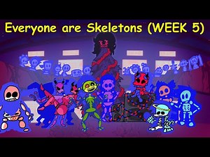 Everyone are Skeletons (WEEK 5) - Friday Night Funkin Mod
