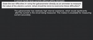 State the two difficulties in using the galvanometer directly a... | Filo
