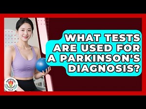 What Tests Are Used For A Parkinson's Diagnosis? - Everyday Parkinsons Help