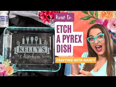 💖 Etching a Pyrex Baking Dish with Cricut or Silhouette! 💖