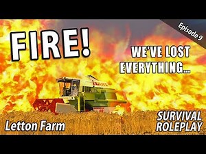 FIRE! | Survival Roleplay | Farming Simulator 17 - Letton Farm - Ep 9