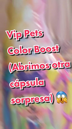 Abrimos la segunda cápsula sorpresa de Vip Pets Color Boost.😱 La otra cápsula la abrimos en el vídeo anterior. #VipPets @vippetsofficial #juguetes #colaboración #toys #niños