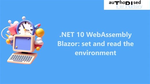 .NET 10 WebAssembly Blazor: set and read the environment | Authorised Territory