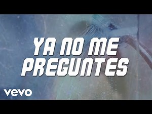 Sergio Vega "El Shaka" - Ya No Me Preguntes (LETRA)