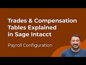 Payroll Setup in Sage Intacct Construction: Trades & Compensation Tables Explained