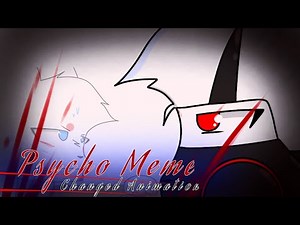 Psycho Meme // Changed Special Animation