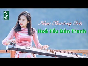 Hòa Tấu Đàn Tranh - Nhạc Thưởng Trà - Không Quảng Cáo
