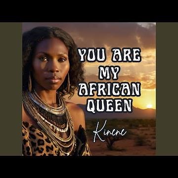 You Are My African Queen