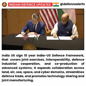 India US sign 10 year India–US Defence Framework, that covers joint exercises, interoperability, defence industrial cooperation, and co-production of advanced systems. It expands collaboration across land, air, sea, space, and cyber domains, streamlines defence trade, and promotes technology sharing and joint manufacturing. | Indian Defence Updates