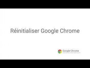 Google Chrome - Réinitialiser Google Chrome