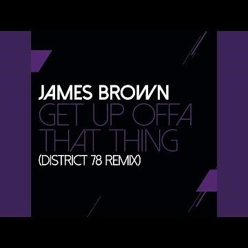Get Up Offa That Thing (District 78 Remix)