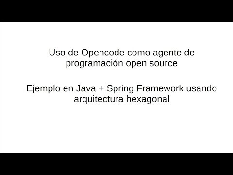 Uso de Opencode en un proyecto Java con Spring Framework y Arquitectura Hexagonal