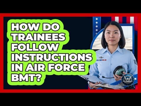 How Do Trainees Follow Instructions In Air Force BMT?