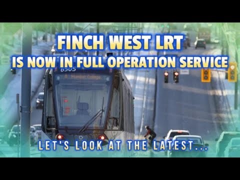 Finch West LRT Begins Full Service Operations - Latest TTC Transit News Toronto
