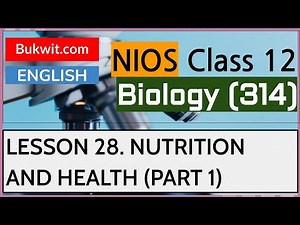 NIOS Class 12 Biology (314): Lesson 28 Nutrition and Health (Part 1)