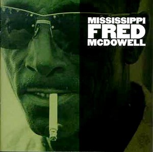 Mississippi Fred McDowell - Mississippi Fred McDowell