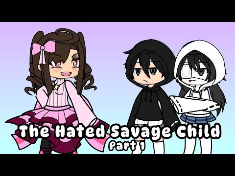 The Hated Savage Child 👿❤‍🩹 (Part 1) | Gacha Life