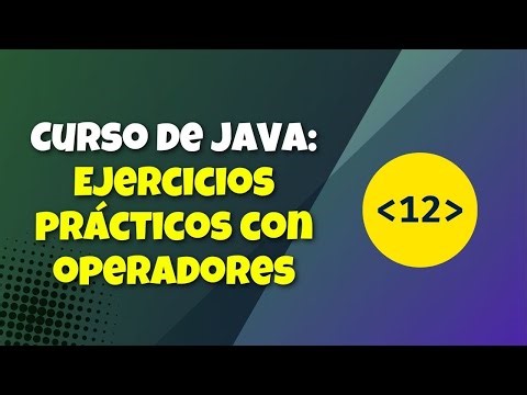 V12. Curso de Java || Ejercicios prácticos con operadores