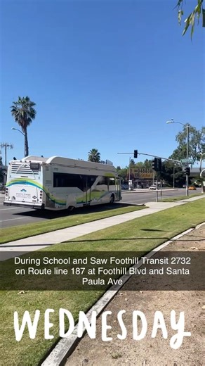 During School and Saw Foothill Transit 2732 on Route line 187 at Foothill Blvd and Santa Paula Ave