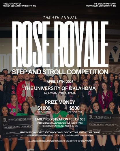 Rose Royale Step and Stroll Competition on Instagram: "The Sigma Chapter of Kappa Delta Chi Sorority, Inc. and the Xi Chapter of Omega Delta Phi Fraternity, Inc. proudly invite you to the 4th Annual Rose Royale Step & Stroll Competition. The University of Oklahoma | Norman, OK April 18th, 2026 $1,500 in prize money First Place — $1000 Second Place — $500 Registration Details Early Registration: $65 (Deadline: February 27th) Late Registration: $80 All proceeds will benefit Big Brothers Big Sister