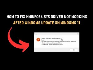 How to Fix HWiNFO64 SYS Driver Not Working After Windows Update on Windows 11