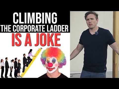 WHY CLIMBING THE CORPORATE LADDER IS A JOKE!